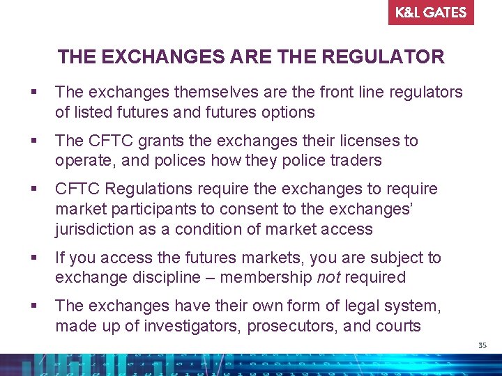 THE EXCHANGES ARE THE REGULATOR § The exchanges themselves are the front line regulators