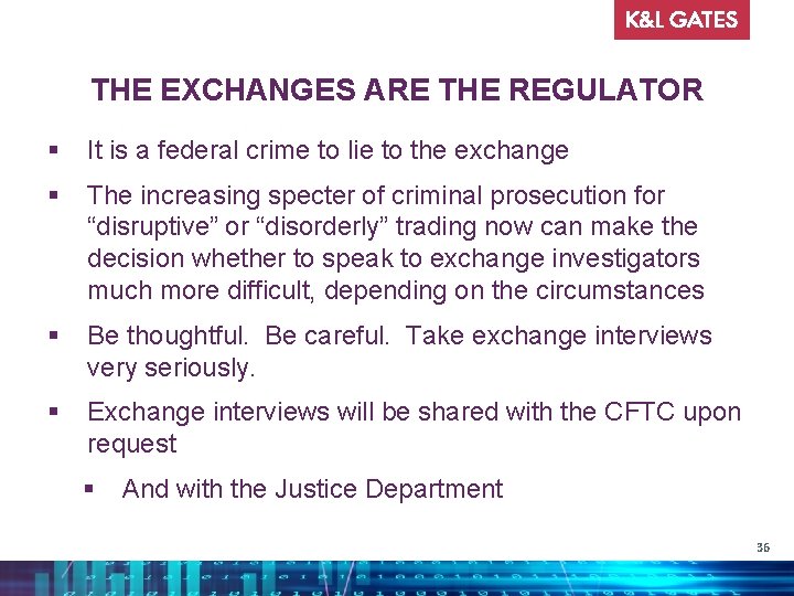 THE EXCHANGES ARE THE REGULATOR § It is a federal crime to lie to