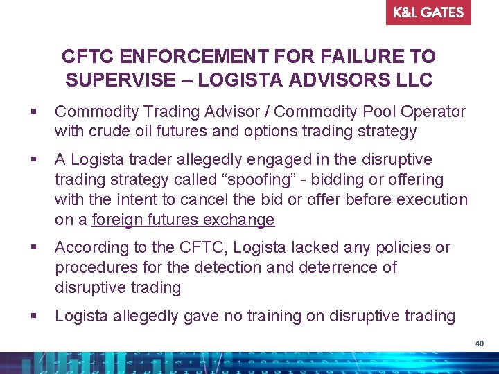 CFTC ENFORCEMENT FOR FAILURE TO SUPERVISE – LOGISTA ADVISORS LLC § Commodity Trading Advisor
