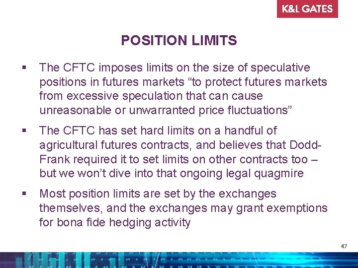 POSITION LIMITS § The CFTC imposes limits on the size of speculative positions in
