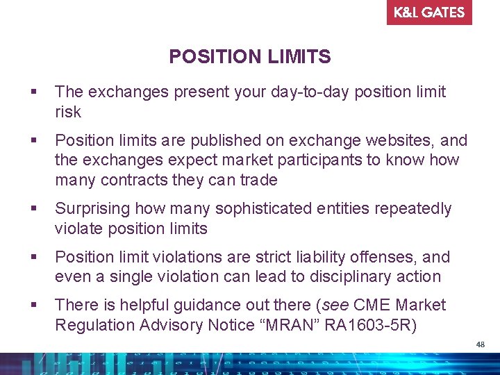 POSITION LIMITS § The exchanges present your day-to-day position limit risk § Position limits