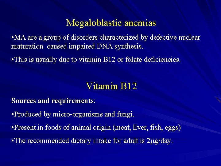 Megaloblastic anemias • MA are a group of disorders characterized by defective nuclear maturation