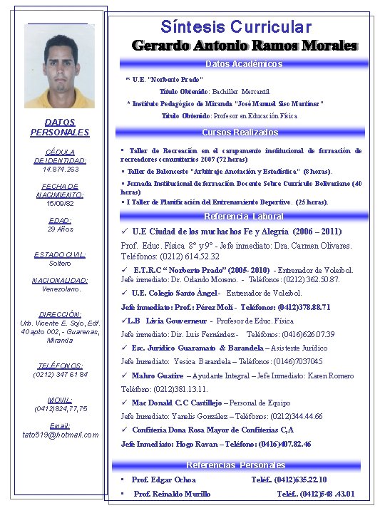 Síntesis Curricular Datos Académicos * U. E. “Norberto Prado” Título Obtenido: Bachiller Mercantil *