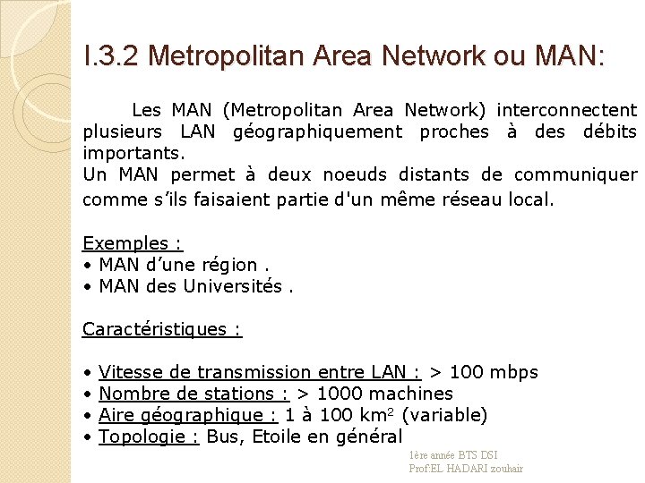 I. 3. 2 Metropolitan Area Network ou MAN: Les MAN (Metropolitan Area Network) interconnectent