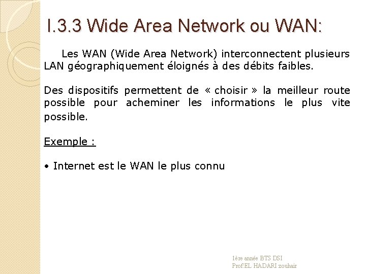 I. 3. 3 Wide Area Network ou WAN: Les WAN (Wide Area Network) interconnectent