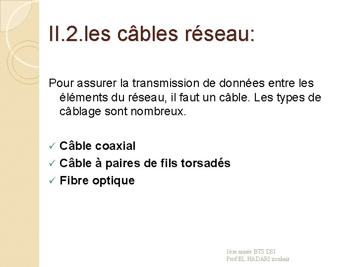 II. 2. les câbles réseau: Pour assurer la transmission de données entre les éléments