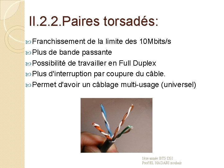 II. 2. 2. Paires torsadés: Franchissement de la limite des 10 Mbits/s Plus de