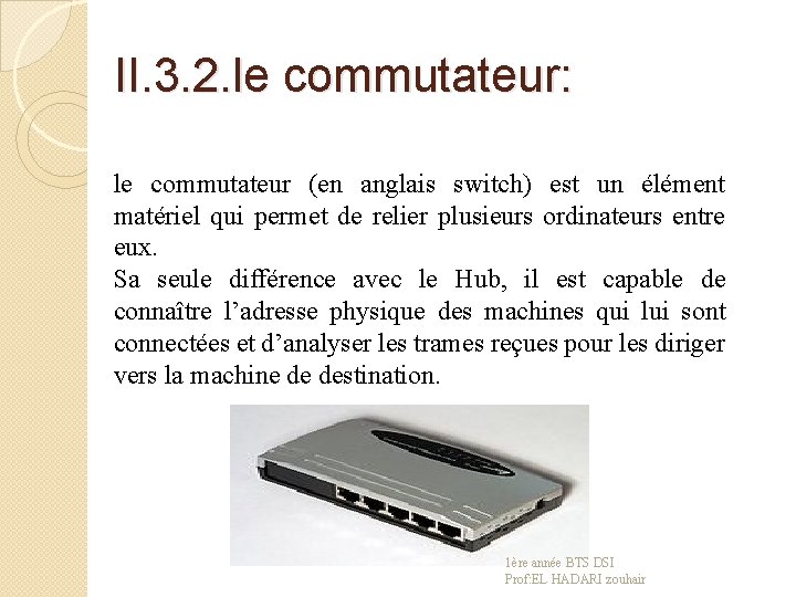 II. 3. 2. le commutateur: le commutateur (en anglais switch) est un élément matériel