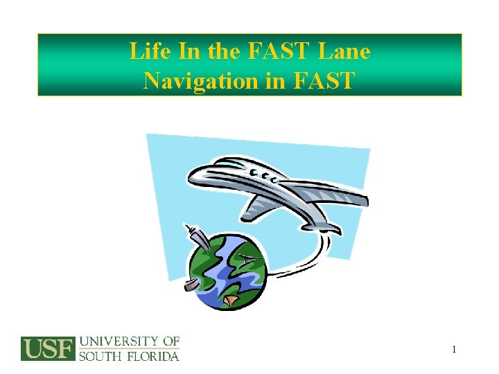 Life In the FAST Lane Navigation in FAST 1 