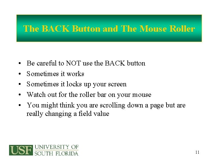 The BACK Button and The Mouse Roller • • • Be careful to NOT