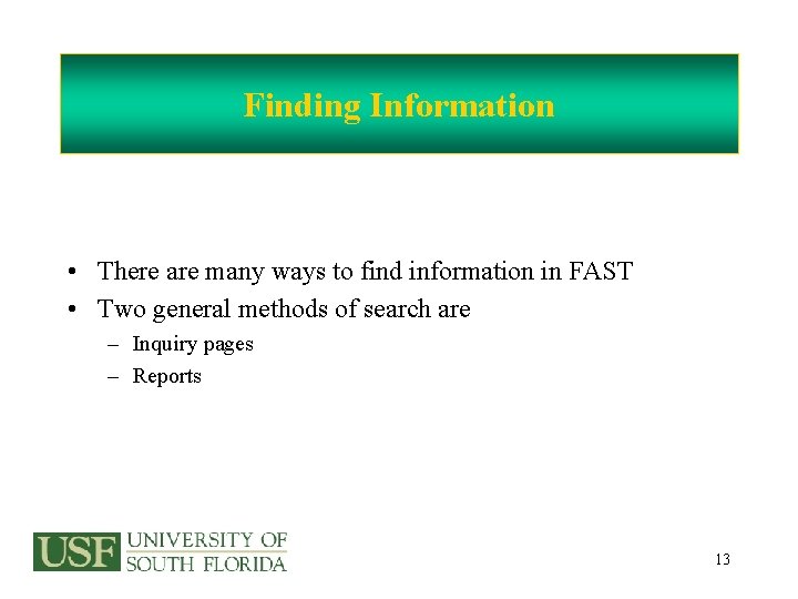 Finding Information • There are many ways to find information in FAST • Two