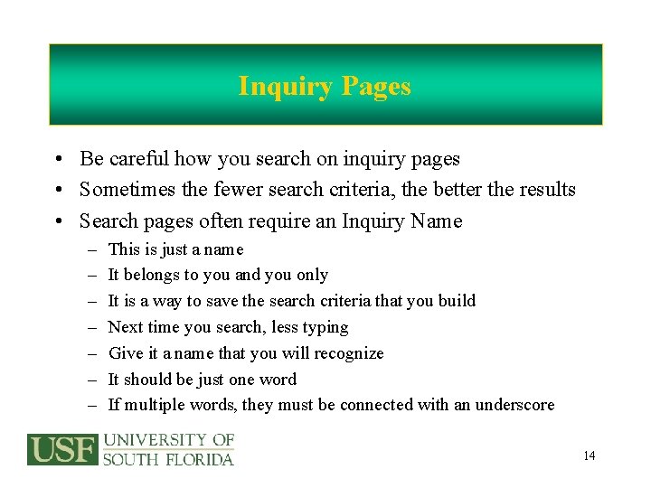 Inquiry Pages • Be careful how you search on inquiry pages • Sometimes the