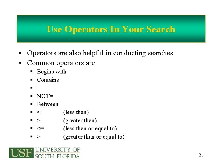 Use Operators In Your Search • Operators are also helpful in conducting searches •