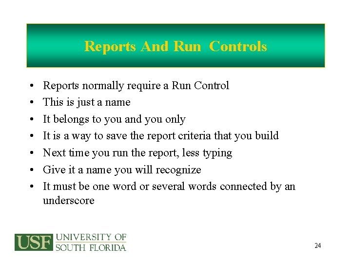 Reports And Run Controls • • Reports normally require a Run Control This is