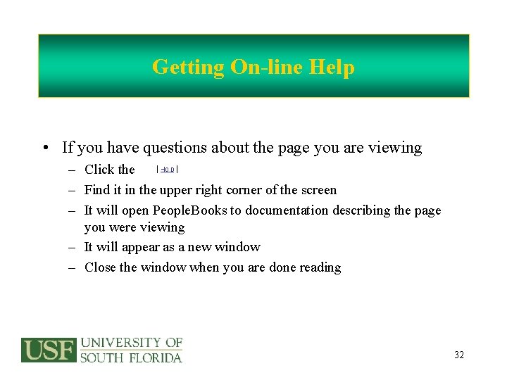 Getting On-line Help • If you have questions about the page you are viewing