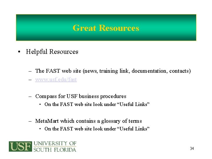 Great Resources • Helpful Resources – The FAST web site (news, training link, documentation,