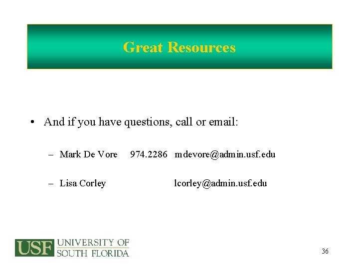 Great Resources • And if you have questions, call or email: – Mark De