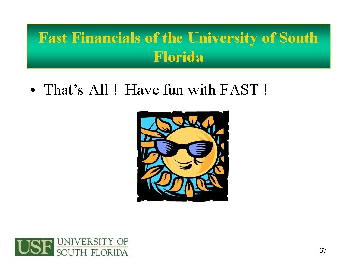 Fast Financials of the University of South Florida • That’s All ! Have fun