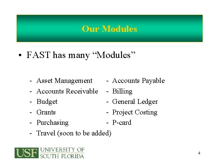 Our Modules • FAST has many “Modules” - Asset Management - Accounts Payable Accounts