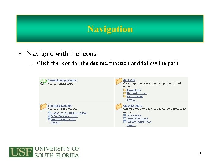 Navigation • Navigate with the icons – Click the icon for the desired function