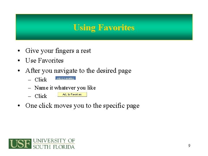 Using Favorites • Give your fingers a rest • Use Favorites • After you