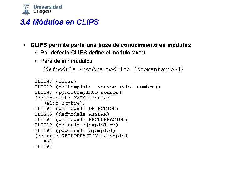 3. 4 Módulos en CLIPS • CLIPS permite partir una base de conocimiento en