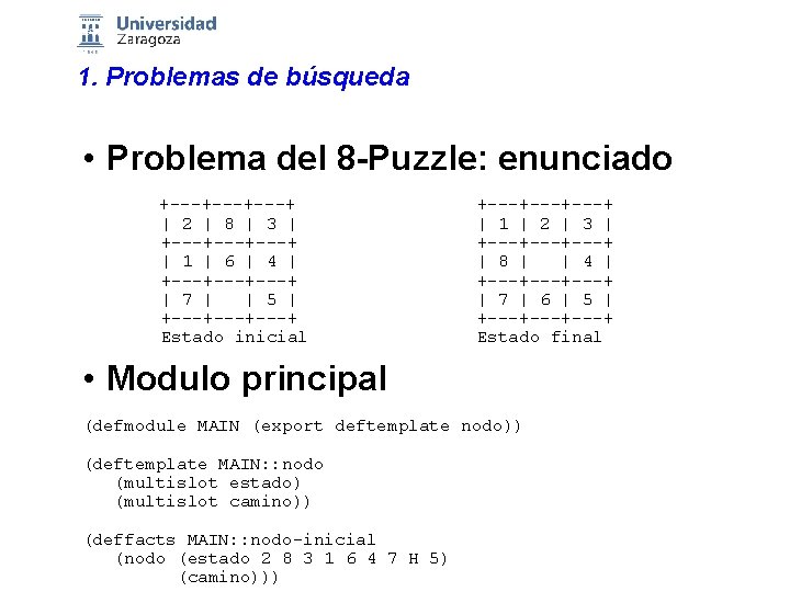 1. Problemas de búsqueda • Problema del 8 -Puzzle: enunciado +---+---+ | 2 |