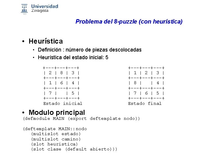 Problema del 8 -puzzle (con heurística) • Heurística • Definición : número de piezas