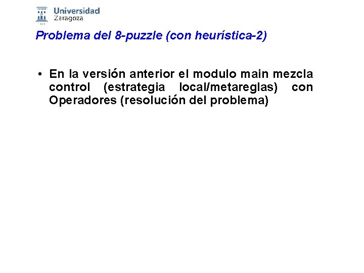 Problema del 8 -puzzle (con heurística-2) • En la versión anterior el modulo main