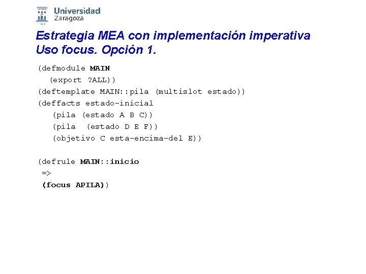 Estrategia MEA con implementación imperativa Uso focus. Opción 1. (defmodule MAIN (export ? ALL))