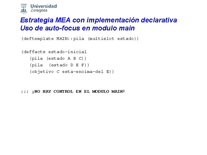Estrategia MEA con implementación declarativa Uso de auto-focus en modulo main (deftemplate MAIN: :