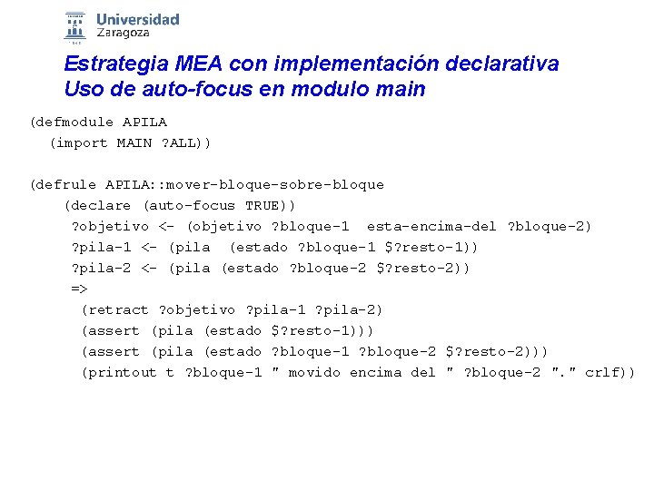Estrategia MEA con implementación declarativa Uso de auto-focus en modulo main (defmodule APILA (import