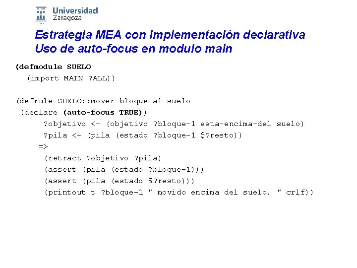 Estrategia MEA con implementación declarativa Uso de auto-focus en modulo main (defmodule SUELO (import