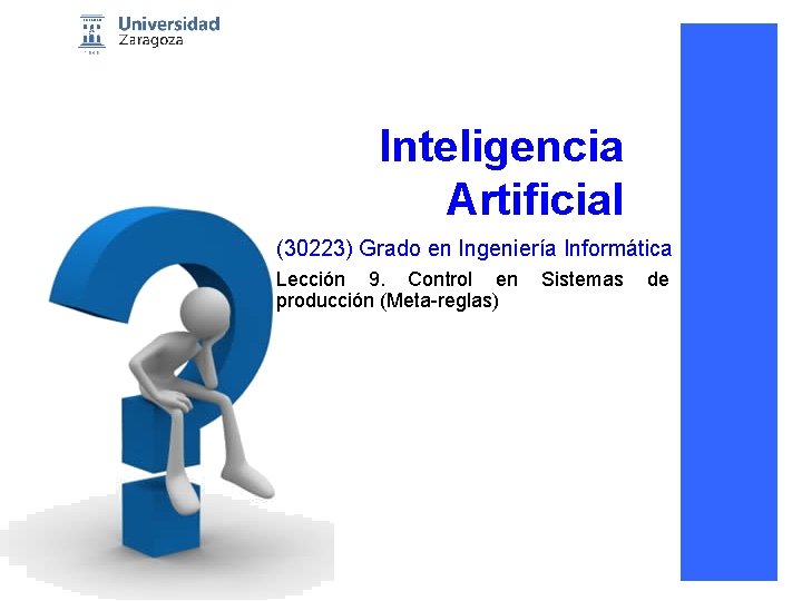 Inteligencia Artificial (30223) Grado en Ingeniería Informática Lección 9. Control en producción (Meta-reglas) Sistemas