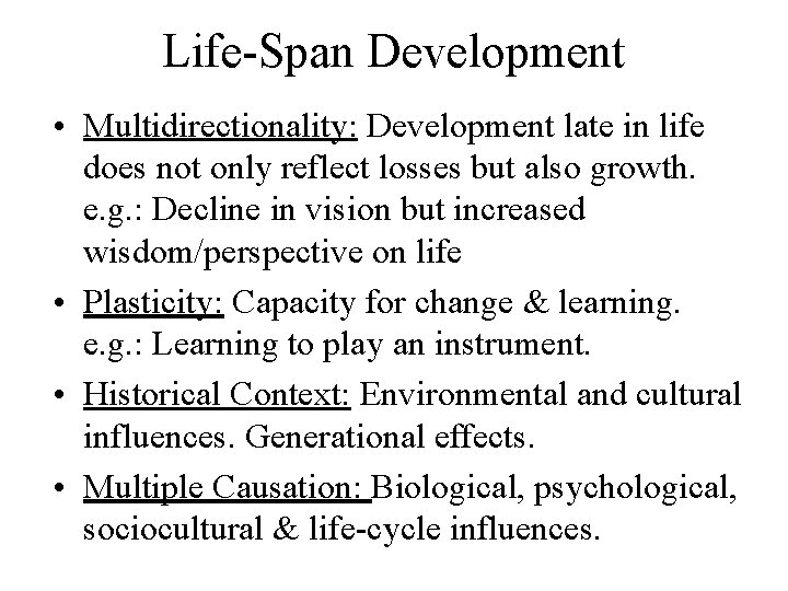 Life-Span Development • Multidirectionality: Development late in life does not only reflect losses but Life-Span Development • Multidirectionality: Development late in life does not only reflect losses but