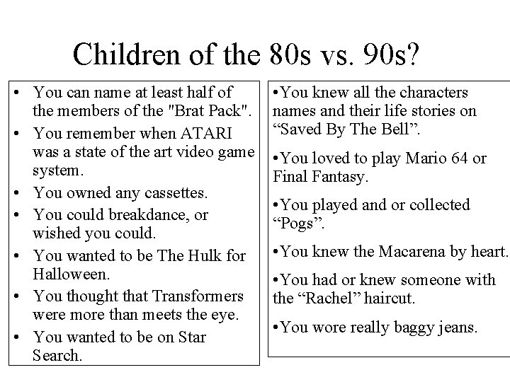 Children of the 80 s vs. 90 s? • You can name at least Children of the 80 s vs. 90 s? • You can name at least