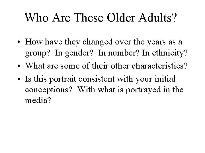 Who Are These Older Adults? • How have they changed over the years as Who Are These Older Adults? • How have they changed over the years as
