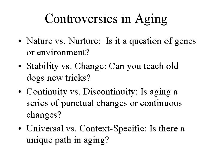 Controversies in Aging • Nature vs. Nurture: Is it a question of genes or Controversies in Aging • Nature vs. Nurture: Is it a question of genes or