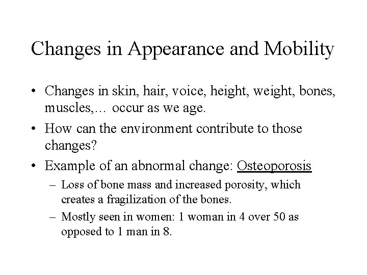 Changes in Appearance and Mobility • Changes in skin, hair, voice, height, weight, bones, Changes in Appearance and Mobility • Changes in skin, hair, voice, height, weight, bones,