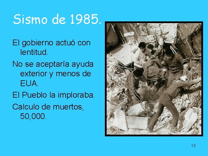 Sismo de 1985. El gobierno actuó con lentitud. No se aceptaría ayuda exterior y Sismo de 1985. El gobierno actuó con lentitud. No se aceptaría ayuda exterior y