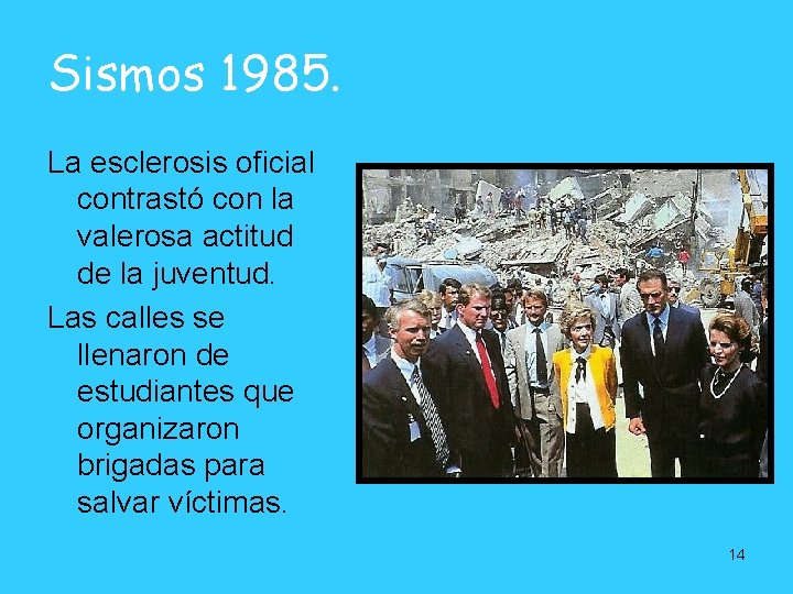Sismos 1985. La esclerosis oficial contrastó con la valerosa actitud de la juventud. Las Sismos 1985. La esclerosis oficial contrastó con la valerosa actitud de la juventud. Las