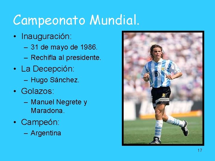 Campeonato Mundial. • Inauguración: – 31 de mayo de 1986. – Rechifla al presidente. Campeonato Mundial. • Inauguración: – 31 de mayo de 1986. – Rechifla al presidente.