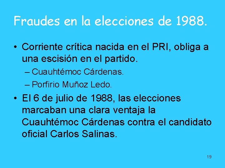 Fraudes en la elecciones de 1988. • Corriente crítica nacida en el PRI, obliga Fraudes en la elecciones de 1988. • Corriente crítica nacida en el PRI, obliga