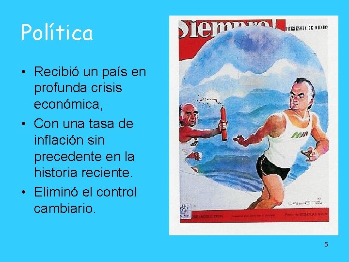 Política • Recibió un país en profunda crisis económica, • Con una tasa de Política • Recibió un país en profunda crisis económica, • Con una tasa de