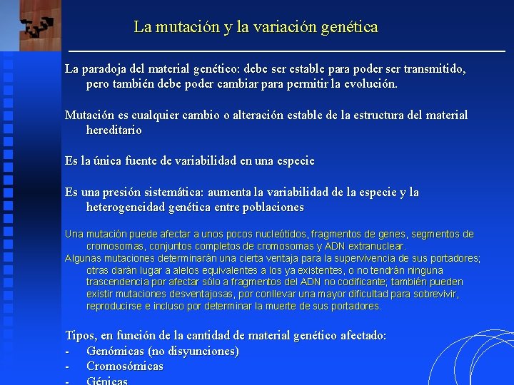 La mutación y la variación genética La paradoja del material genético: debe ser estable