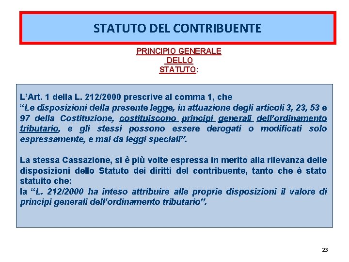 STATUTO DEL CONTRIBUENTE PRINCIPIO GENERALE DELLO STATUTO: L’Art. 1 della L. 212/2000 prescrive al