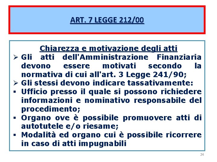 ART. 7 LEGGE 212/00 Ø Ø § § § Chiarezza e motivazione degli atti