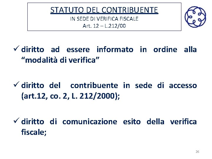 STATUTO DEL CONTRIBUENTE IN SEDE DI VERIFICA FISCALE Art. 12 – L. 212/00 ü