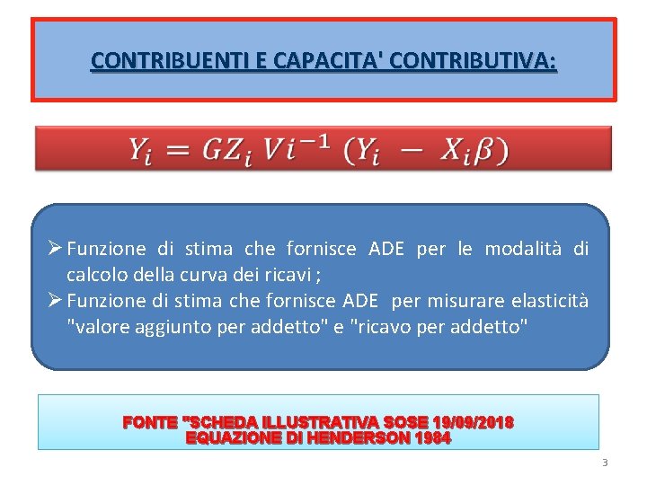 CONTRIBUENTI E CAPACITA' CONTRIBUTIVA: Ø Funzione di stima che fornisce ADE per le modalità