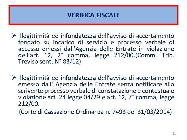 VERIFICA FISCALE Ø Illegittimità ed infondatezza dell’avviso di accertamento fondato su incarico di servizio